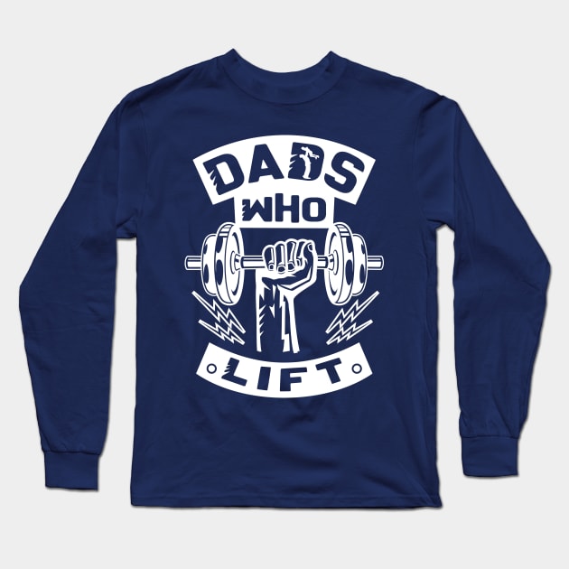 Dads Who Lift Long Sleeve T-Shirt by keshanDSTR